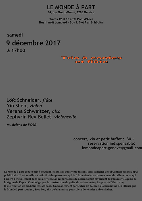 Trio à cordes et flûte Loïc Schneider, flûte - Yin Shen, violon - Verena Schweitzer, alto et Zéphyrin Rey-Bellet, violoncelle samedi 9 décembre 2017 à 19 heures concert, vin et petit buffet : 30.-