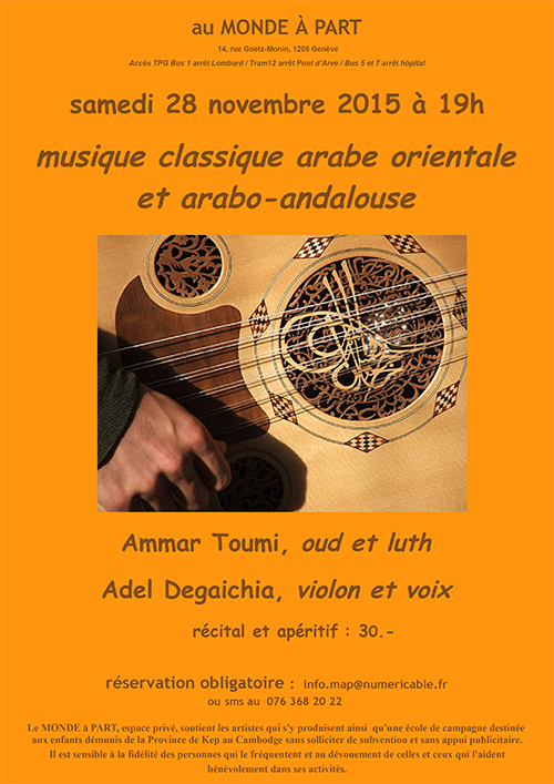 « Musique classique arabe orientale et arbo-andalouse» avec Ammar Toumi, oud et luth Adel Degaichia, violon et voix   vendredi 28 novembre 2015 à 19h00  récital et apéritif: Fr 30.-