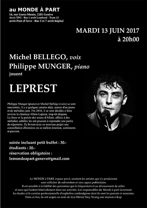 “ Michel BELLEGO, voix et Philippe MUNGER, piano jouent LEPREST ”   mardi 13 juin 2017 à 20 heures   concert et petit buffet : 30.- ; étudiants : 20.-