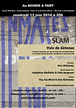 Création musicale SLAM Voix de détenus avec Eörs Kisfaludy, récitant - Joséphine Maillefer et Félix Bergeron, électronique live - textes de Roy Swafford et Eörs Kisfaludy  vendredi 13 juin 2014 à 20h00