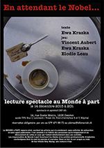 « En attendant le Nobel » texte : Ewa Kraska ; jeu : Vincent Aubert, Ewa Kraska et Elodie Leau  lundi 14 décembre à 20 heures  spectacle et apéritif : fr. 25.