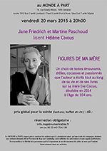 "FIGURES DE MA MERE"  Jane FRIEDRICH et Martine PASCHOUD lisent Hélène CIXOUS  vendredi 20 mars 2015 à 20h00