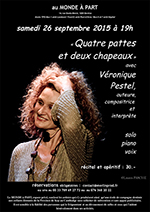 « Quatre pattes et deux chapeaux » avec Véronique Pestel, auteure, compositrice et interprète  samedi 26 septembre 2015 à 19h00  récital et apéritif: Fr 30.-