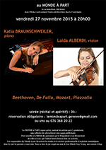 « Récital violon et piano » Beethoven, de Falla, Mozart, Piazzolla Laida ALBERDI, violon Katia BRAUNSCHWEILER, piano   Vendredi 27 novembre 2015 à 20 heures Récital et apéritif : fr. 30.-