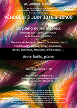 « Le piano et les oiseaux » hommage aux « petits serviteurs de la joie immatérielle » Anne Boëls, piano  vendredi 3 juin 2016 à 20 heures  récital et verrée : 30.-