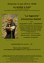 « La Sagouine » d'Antonine Maillet avec Jacqueline Jacot, comédienne Mise en scène : Florence Mallet Compagnie Atmosphère  Dimanche 12 juin 2016 à 19h00  représentation et verrée : 25.-