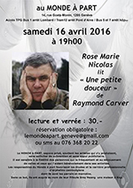 Rose Marie Nicolas lit “Une petite douceur” de Raymond Carver samedi 16 avril 2016 à 19h00 soirée et verrée : 30.-