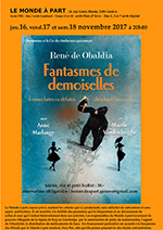 « Fantasmes de demoiselles » une pièce de René de OBALDIA, académicien français, avec Anne Marlange et Marthe Vandenberghe  jeudi 16, vendredi 17 et samedi 18 novembre 2017 à 20 heures  spectacle, vin et petit buffet : 30.-