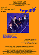 “Tango Indigo” avec Matthias Ernst, clarinette basse - Luis Semeniuk, piano - Marie-Jeanne Sunier, violon et Jérémy Vannereau, bandonéon vendredi 27 janvier 2017 à 19 heures concert et verrée : 30.-