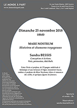 Dimanche 25 novembre 2018 18h00 MARE NOSTRUM Histoires et chansons voyageuses Sandra BESSIS Conception et écriture. Voix, percussion, dulciluth.