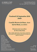 VEND. 28 SEPT. 2018 20h00 Camille Bierens de Haan, chant Sylvie Bossi, accordéon Chansons pour accordéon de Pierre MacOrlan