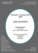 « Juste une histoire » Daniel DURET, voix et piano, auteur, compositeur et interprète  Vendredi 1er novembre 2019 20h00