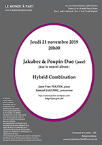 “Hybrid Combination” Jakubec & Poupin Duo Jean-Yves POUPIN, piano et Samuel JAKUBEC, percussions Vendredi 21 novembre 2019 à 20 heures