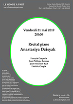 Anastasiya DZISYAK, piano Vendredi 31 mai 2019 à 20 heures Récital et verrée : 30.- Réservation obligatoire : a.dzisyak@gmail.com