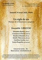 "El siglo de oro", musique de la Renaissance espagnole Ensemble LIBECCIO Samedi 14 mars 2020 à 19 heures 30 Concert et verrée : 30.- Réservation obligatoire : info@hablarte.ch 